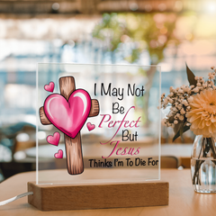 Jesus Thinks I'm to Die For Acrylic Plaque