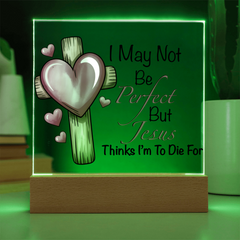 Jesus Thinks I'm to Die For Acrylic Plaque