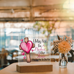 Jesus Thinks I'm to Die For Acrylic Plaque